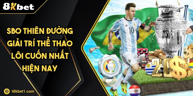 SBO Thiên Đường Giải Trí Thể Thao Lôi Cuốn Nhất Hiện Nay